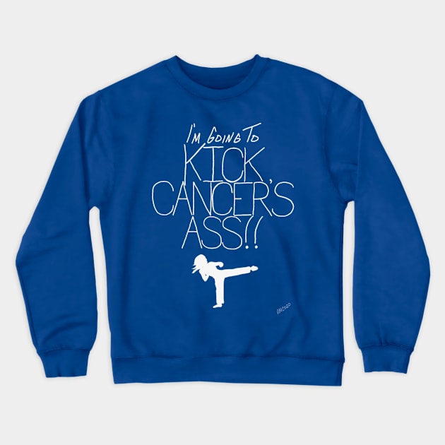 I'm Going To Kick Cancer's Ass Crewneck Sweatshirt by angijomcmurtrey